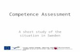 Competence Assessment A short study of the situation in Sweden L IFELONG L EARNING P ROGRAMME, I NNOVATIONS TRANSFER AGREEMENT DE/10/LLP-LdV/TOI/147367