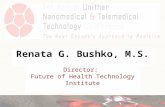 Renata G. Bushko, M.S. Director: Future of Health Technology Institute.