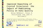 Improved Reporting of Crystal Structures: the Impact of Publishing Policy on Data Quality Brian McMahon 1, Peter R. Strickland 1 and John R. Helliwell.