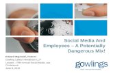 Edward Majewski, Partner Gowling Lafleur Henderson LLP Lexpert – Fifth Annual Social Media Law Conference June 8, 2015 Social Media And Employees – A Potentially.
