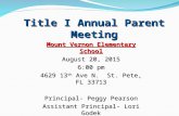 Title I Annual Parent Meeting Mount Vernon Elementary School August 20, 2015 6:00 pm 4629 13 th Ave N. St. Pete, FL 33713 Principal- Peggy Pearson Assistant.