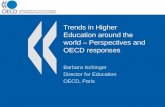 Trends in Higher Education around the world – Perspectives and OECD responses Barbara Ischinger Director for Education OECD, Paris.