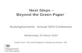 Next Steps – Beyond the Green Paper Buckinghamshire - Annual SEN Conference Wednesday 20 March 2013 André Imich, SEN and Disability Professional Adviser,