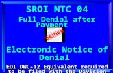 1 SROI MTC 04 Full Denial after Payment Electronic Notice of Denial EDI DWC-12 Equivalent required to be filed with the Division per Rule 69L-56.3012(1),