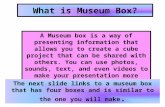 What is Museum Box? A Museum box is a way of presenting information that allows you to create a cube project that can be shared with others. You can use.