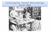 Cataloging Sound Recordings with RDA. Credits: Sound Recordings Cataloging WorkshopSound Recordings Cataloging Workshop / Jay Weitz (Online Audiovisual.