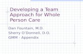 Developing a Team Approach for Whole Person Care Dan Fountain, M.D. Sherry O’Donnell, D.O. GMM - Appendix.