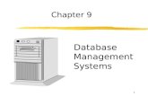 1 Chapter 9 Database Management Systems. 2 Objectives for Chapter 9 zProblems in the flat-file approach to data management yWhy these gave rise to the.