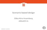 Scenario based design Ebba Þóra Hvannberg ebba@hi.is.