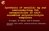 Synthesis of metallic Ag and semiconducting ZnS nanoparticles in self-assembled polyelectrolyte templates M.Logar, B.Jančar and D.Suvorov Institute Jožef.