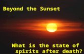 Beyond the Sunset What is the state of spirits after death?