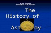 By Ken Journigan Independence High Astronomy The History of Astronomy The History of Astronomy.