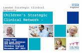 Children’s Strategic Clinical Network - Overview Tracy Parr SCN Lead Children and Maternity Children England December 10 th 2013 London Strategic Clinical.