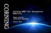 Corning ONE™ for Enterprise Mobility Manny Garcia Solutions Engineer March 2015.