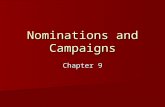 Nominations and Campaigns Chapter 9. The Nomination Game Nomination: Nomination: –The official endorsement of a candidate for office by a political party.