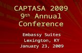 CAPTASA 2009 9 th Annual Conference Embassy Suites Lexington, KY January 23, 2009.