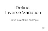Define Inverse Variation #3 Give a real life example.