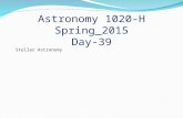 Astronomy 1020-H Stellar Astronomy Spring_2015 Day-39.