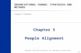 5-1 ORGANIZATIONAL CHANGE: STRATEGIES AND METHODS Craig W. Fontaine Chapter 5 People Alignment Copyright © 2013 Pearson Education, Inc. publishing as Prentice.
