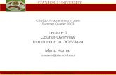 Tuesday, June 24 th, 2003 Copyright © 2003, Manu Kumar CS193J: Programming in Java Summer Quarter 2003 Lecture 1 Course Overview Introduction to OOP/Java.