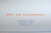 GPUs and Accelerators Jonathan Coens Lawrence Tan Yanlin Li.