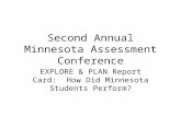 Second Annual Minnesota Assessment Conference EXPLORE & PLAN Report Card: How Did Minnesota Students Perform?