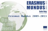 Erasmus Mundus 2009-2013. 2 Presentation Topics 1.Programme’s objectives 2.Key elements in the new programme a)Building on the experience b)Broadening.