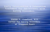 Early Intervention & Innovative Treatment for Adolescents with Eating Disorders Steven F. Crawford, M.D. Center for Eating Disorders at Sheppard Pratt.