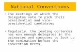 National Conventions The meetings at which the delegates vote to pick their presidential and vice-presidential candidates Regularly, the leading contender.