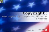 Copyright: Your rights and responsibilities as a teacher EME 2040 Robert Vos.