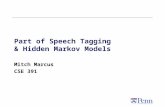 Part of Speech Tagging & Hidden Markov Models Mitch Marcus CSE 391.