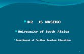 DR JS MASEKO University of South Africa Department of Further Teacher Education 1.