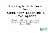 Strategic Guidance for Community Learning & Development East Lothian Learning Partnership Conference Dec 2012.