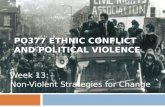 PO377 ETHNIC CONFLICT AND POLITICAL VIOLENCE Week 13: Non-Violent Strategies for Change.