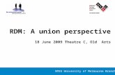 NTEU University of Melbourne Branch RDM: A union perspective 18 June 2009 Theatre C, Old Arts.