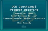 DOE Geothermal Program Briefing March 20, 2003 Earth Sciences Division Lawrence Berkeley National Laboratory Mack Kennedy.