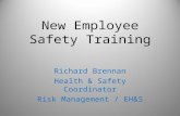 New Employee Safety Training Richard Brennan Health & Safety Coordinator Risk Management / EH&S.