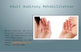 Adult Auditory Rehabilitation Adult Auditory Rehabilitation Marsha Kluesing, AuD CCC-A Assistant Clinical Professor Dept. Of Communication Disorders 1199.