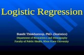 Logistic Regression Bandit Thinkhamrop, PhD. (Statistics) Department of Biostatistics and Demography Faculty of Public Health, Khon Kaen University.