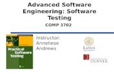 Advanced Software Engineering: Software Testing COMP 3702 Instructor: Anneliese Andrews.