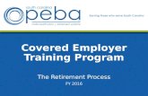 Covered Employer Training Program The Retirement Process FY 2016.