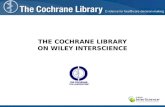 THE COCHRANE LIBRARY ON WILEY INTERSCIENCE. Presentation Agenda Brief introduction of Evidence-Based Medicine theories The Cochrane Collaboration – origins,