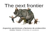 Aspectos genòmicos y factores de protecctiòn Amalio Telenti, University of Lausanne The next frontier.