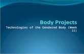 Technologies of the Gendered Body (Week 11). Outline The body in late modernity Body projects / reflexive body techniques Presentation (week 15)