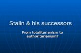 Stalin & his successors From totalitarianism to authoritarianism?
