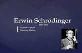 { Erwin Schrödinger 1887-1961 Hannah Conwell Courtney Harris.