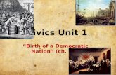 Civics Unit 1 “Birth of a Democratic Nation” (ch. 2.4)