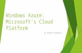 Windows Azure: Microsoft’s Cloud Platform By Shahed Chowdhuri.