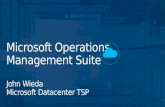 Microsoft Operations Management Suite John Wieda Microsoft Datacenter TSP.