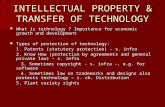 INTELLECTUAL PROPERTY & TRANSFER OF TECHNOLOGY What is technology ? Importance for economic growth and development What is technology ? Importance for.
